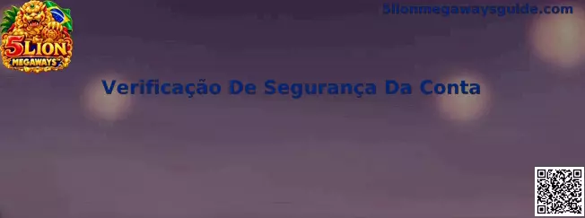 Painel explicativo sobre Verificação De Segurança Da Conta no 5 Lion Megaways