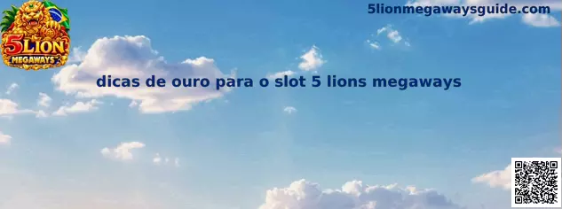 Dicas de ouro para o slot 5 lions megaways - Guia Estratégico Completo