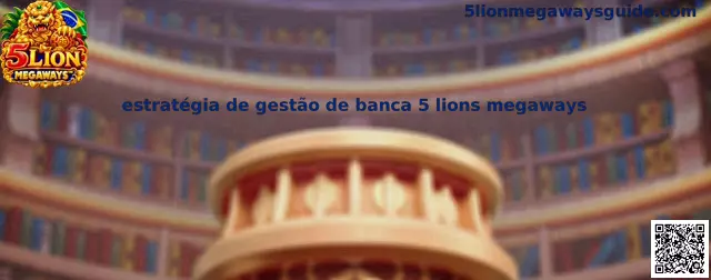 Estratégia de Gestão de Banca 5 Lions Megaways