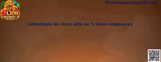 Estratégia de Risco Alto no 5 Lions Megaways