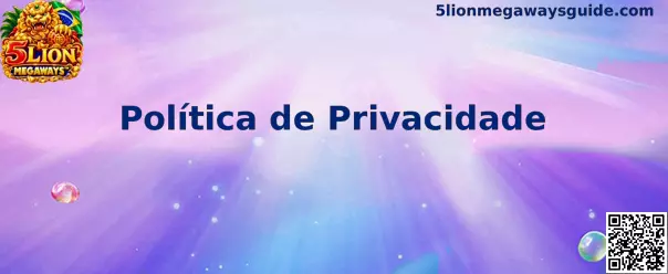 Política de Privacidade 5 Lion Megaways